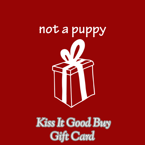 Kiss It Good Buy Gift Card